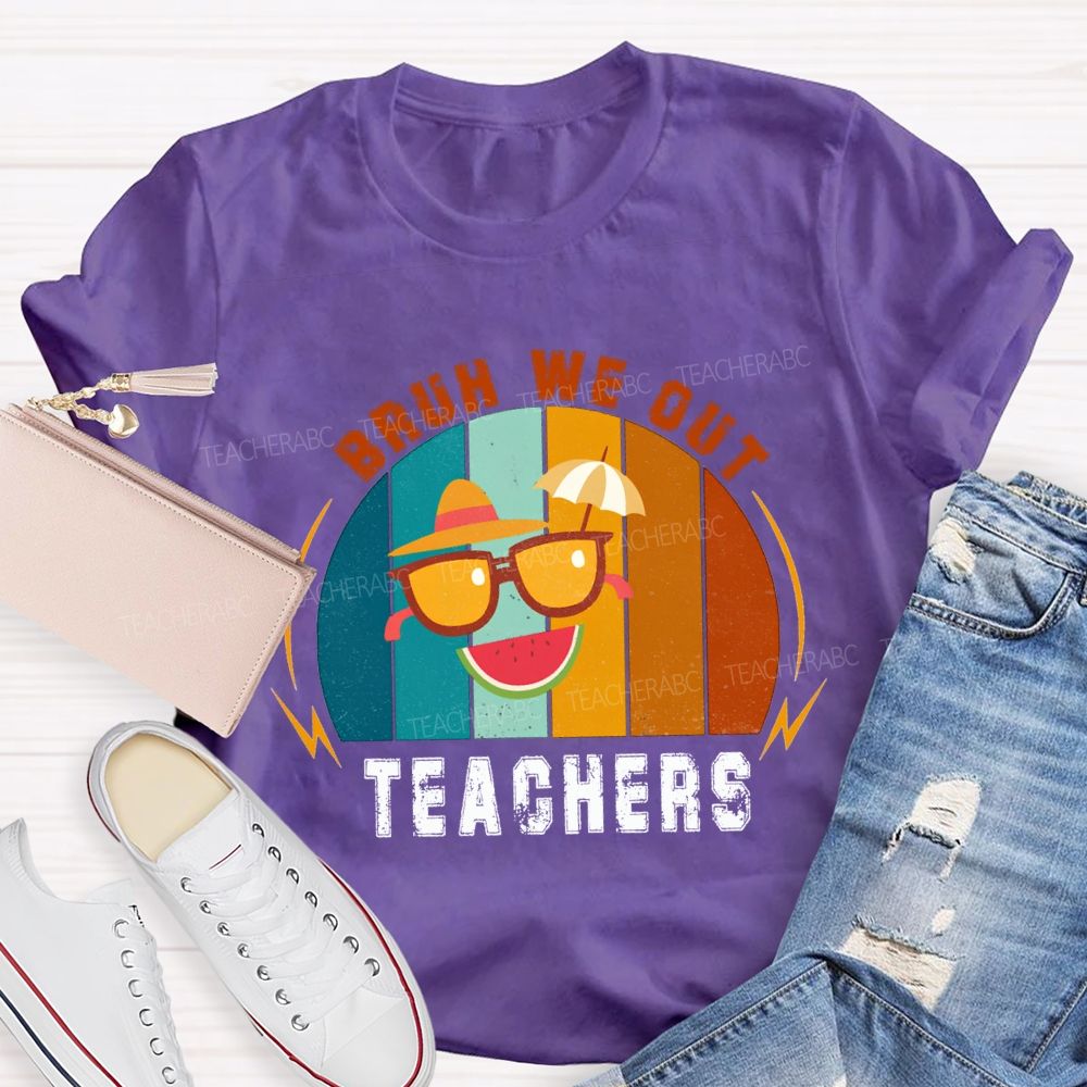 Bruh We Out Teachers Last Day Of School Teacher T-shirt