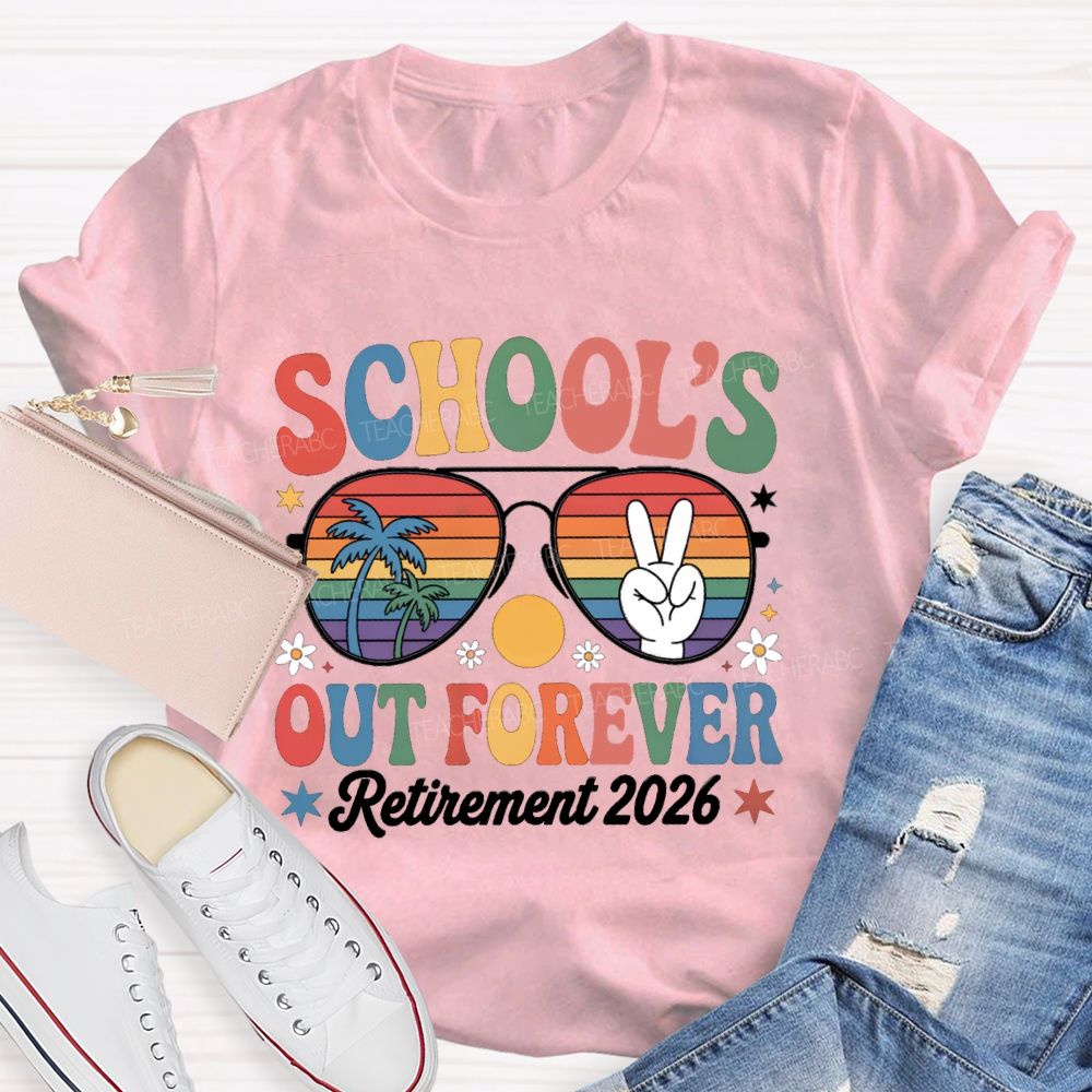 School's Out Forever Retirement 2026 Colorful Sun Glass Teacher T-Shirt