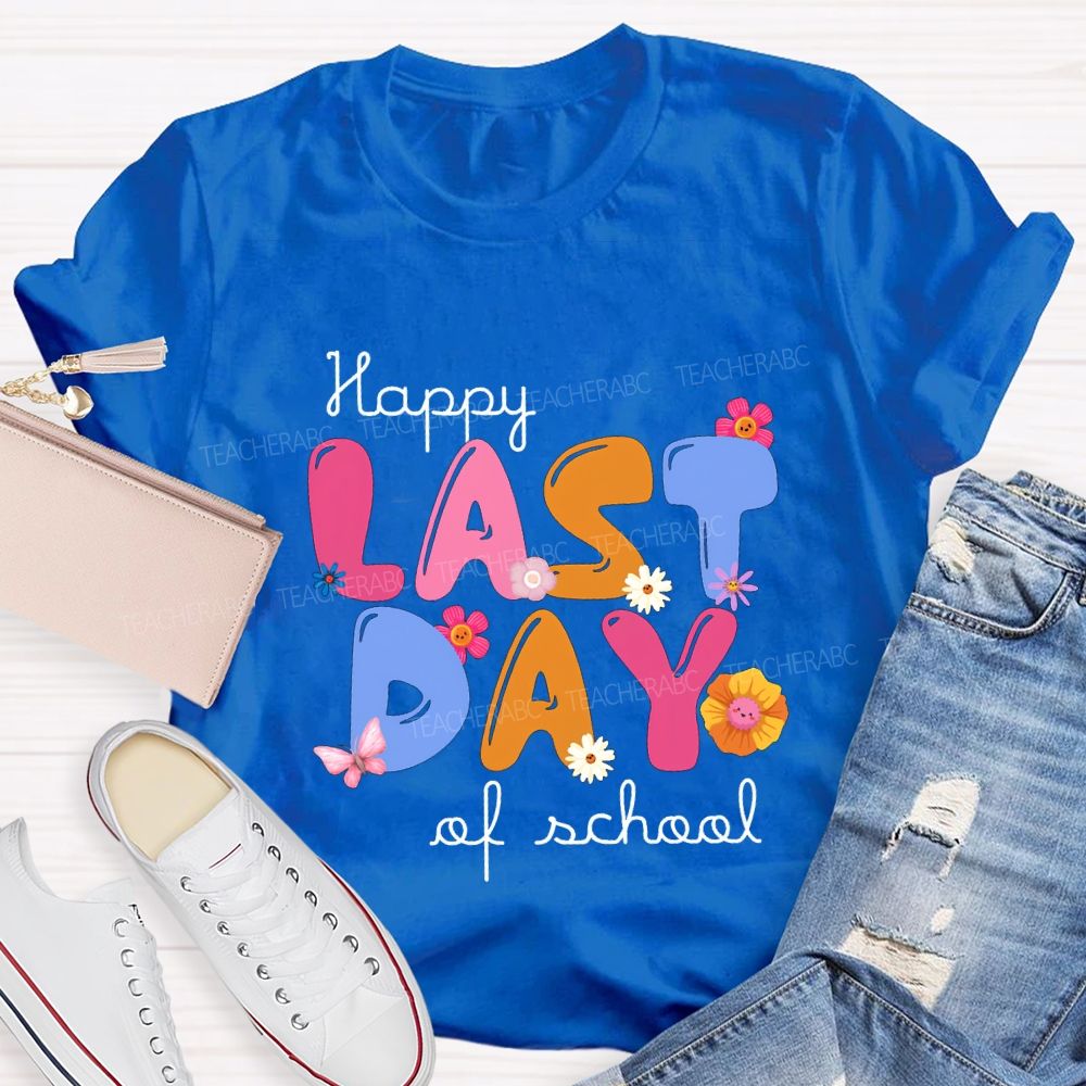 Happy Last Day Of School Small Flowers And Colorful Fonts T-shirt