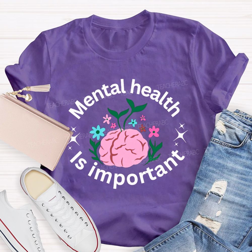Mental Health Is Important Teacher T-shirt
