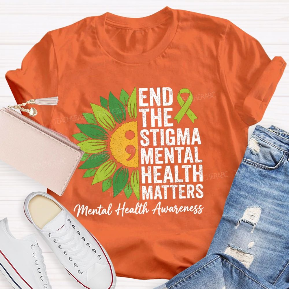 End The Stigma Mental Health Matters Sunflower Teacher T-shirt