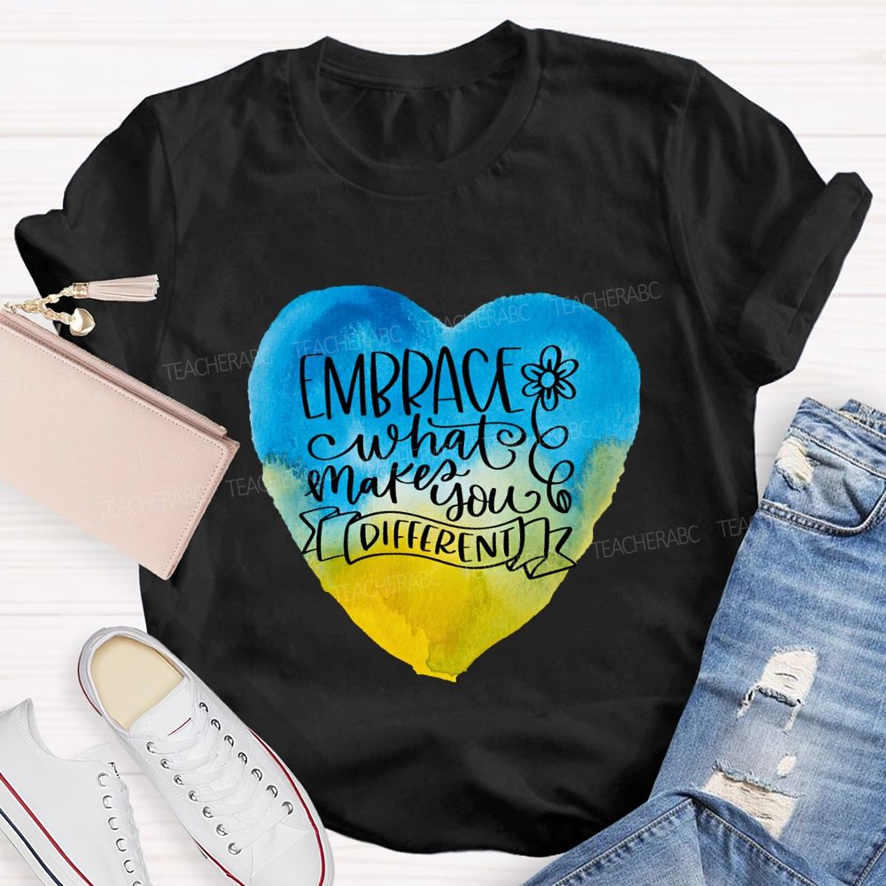 Embrace What Makes You Different Teacher T-shirt