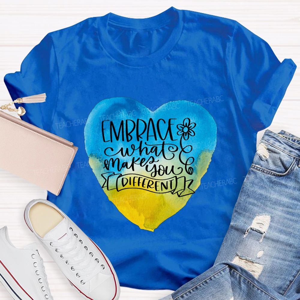 Embrace What Makes You Different Teacher T-shirt