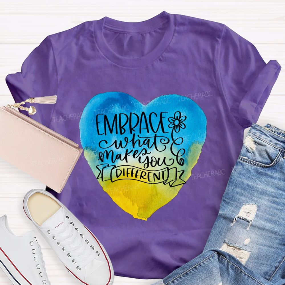 Embrace What Makes You Different Teacher T-shirt