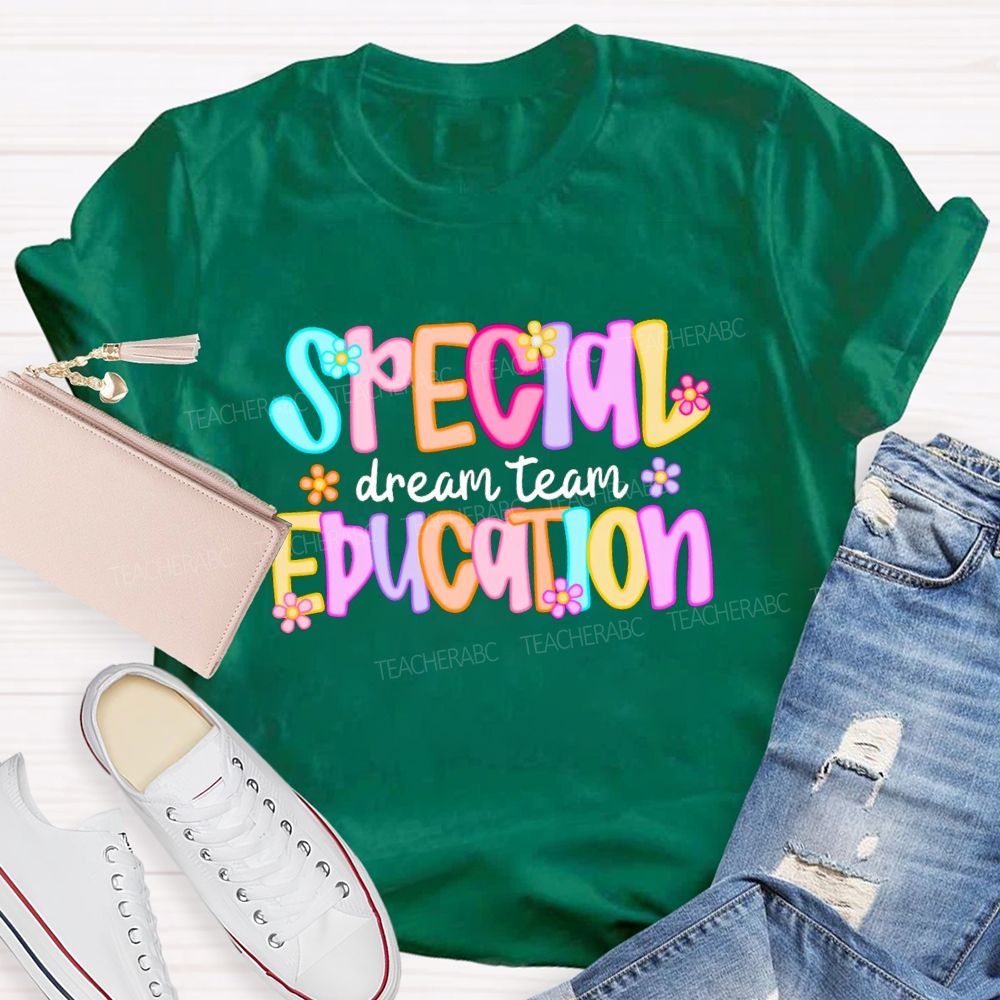 Special Education Dream Team Colorful Letters Flower Teacher T-shirt