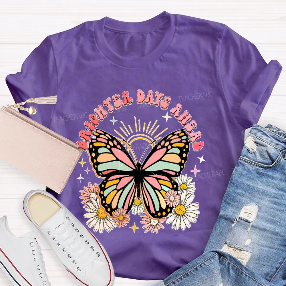 Brighter Days Ahead Graphic Floral Butterfly Teacher T-shirt