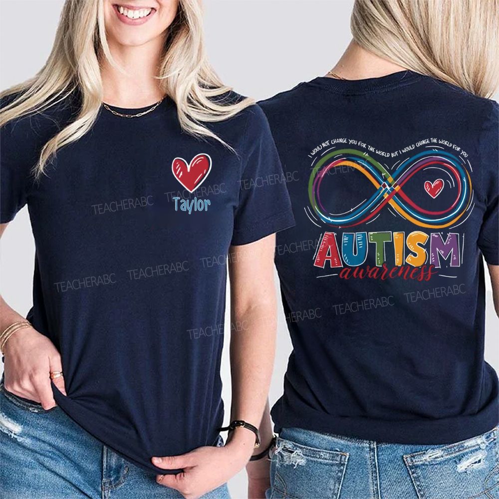 Personalized Name I Would Not Change You For The World But I Would Change The World For You Double Printed T-shirt