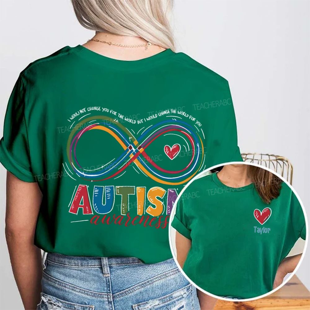 Personalized Name I Would Not Change You For The World But I Would Change The World For You Double Printed T-shirt