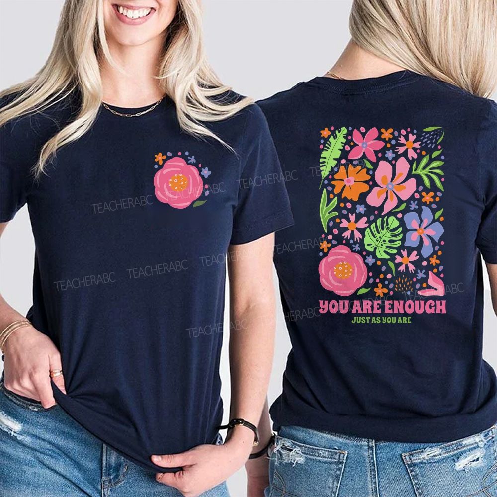 You Are Enough Just As You Are Flower Double Printed T-shirt
