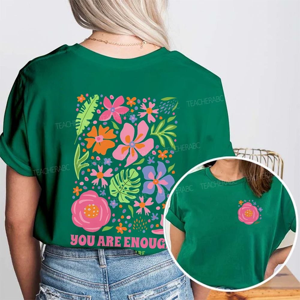 You Are Enough Just As You Are Flower Double Printed T-shirt