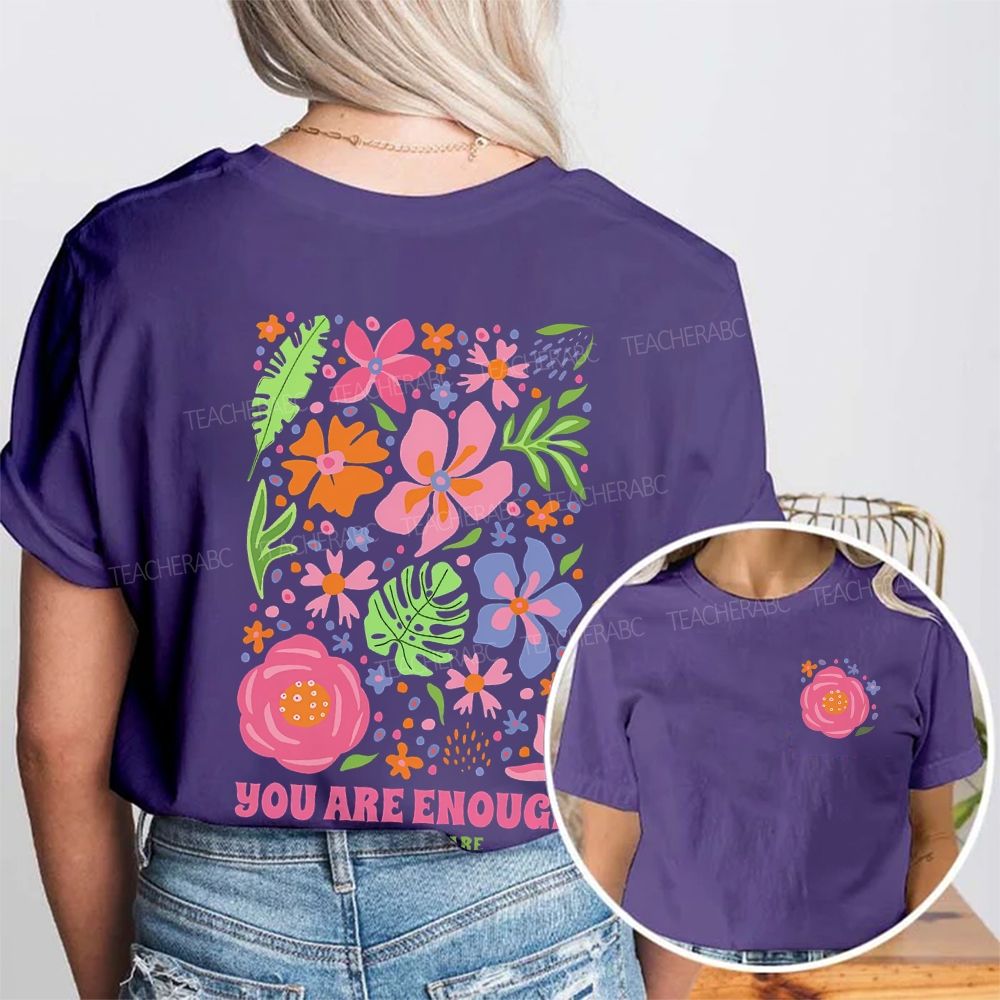 You Are Enough Just As You Are Flower Double Printed T-shirt