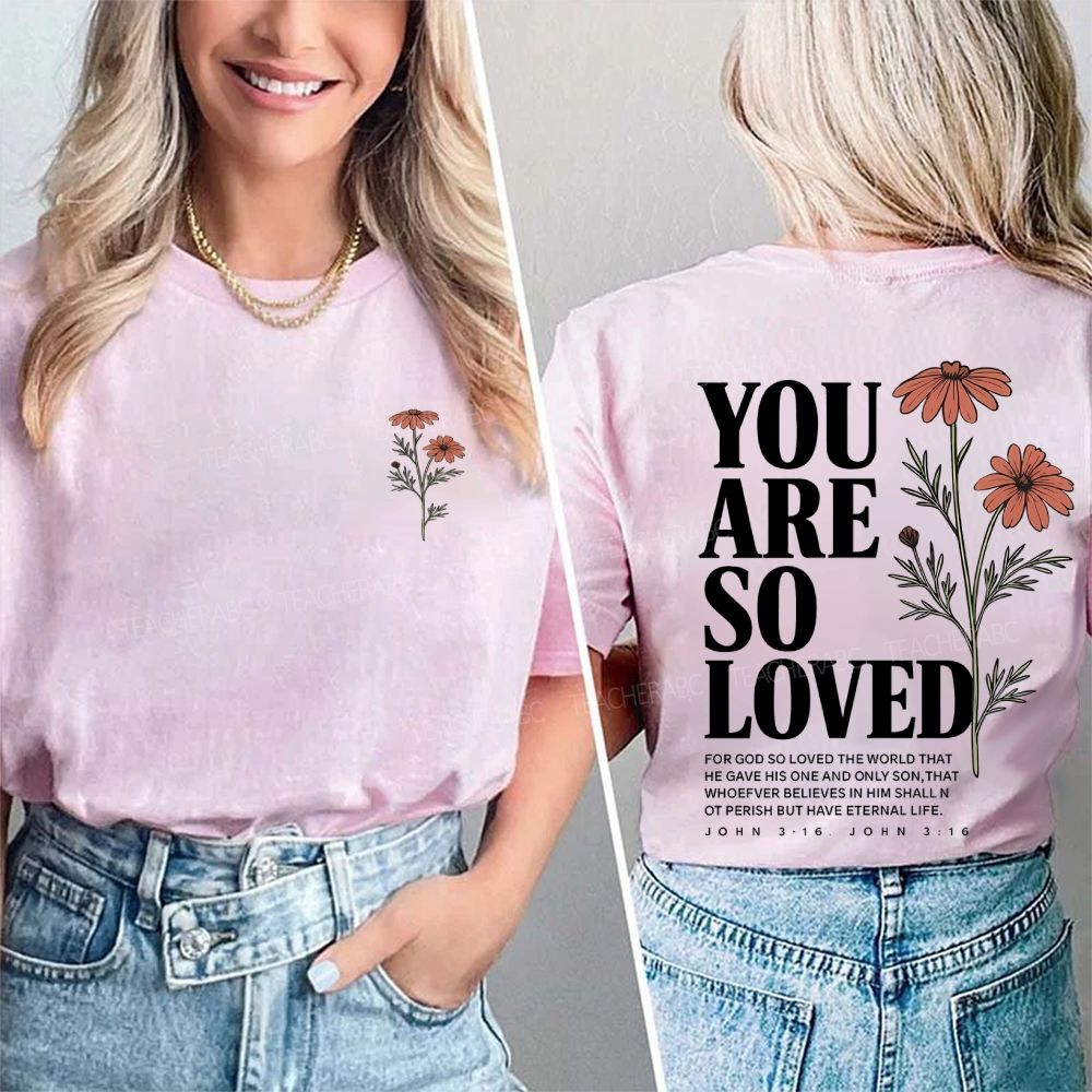 You Are So Loved John 3:16 Double Printed T-shirt