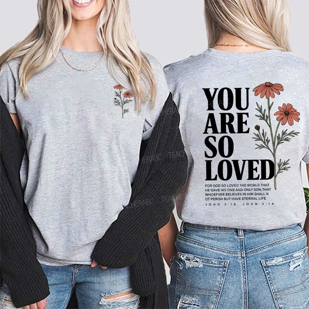 You Are So Loved John 3:16 Double Printed T-shirt