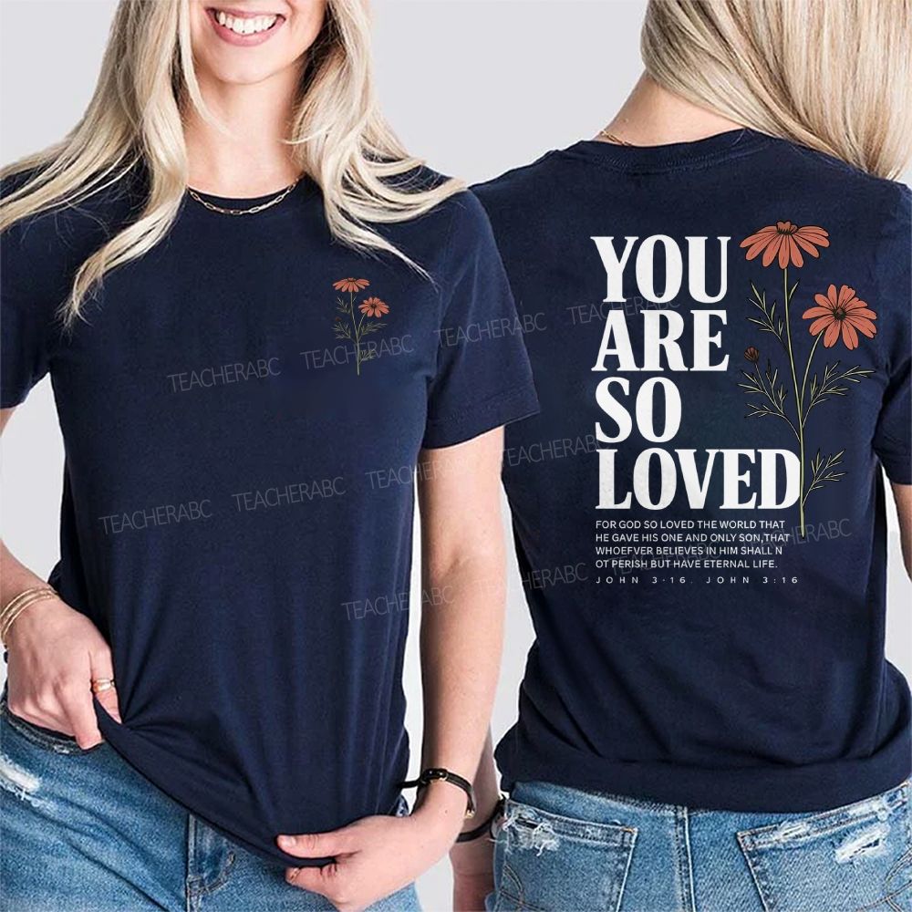 You Are So Loved John 3:16 Double Printed T-shirt