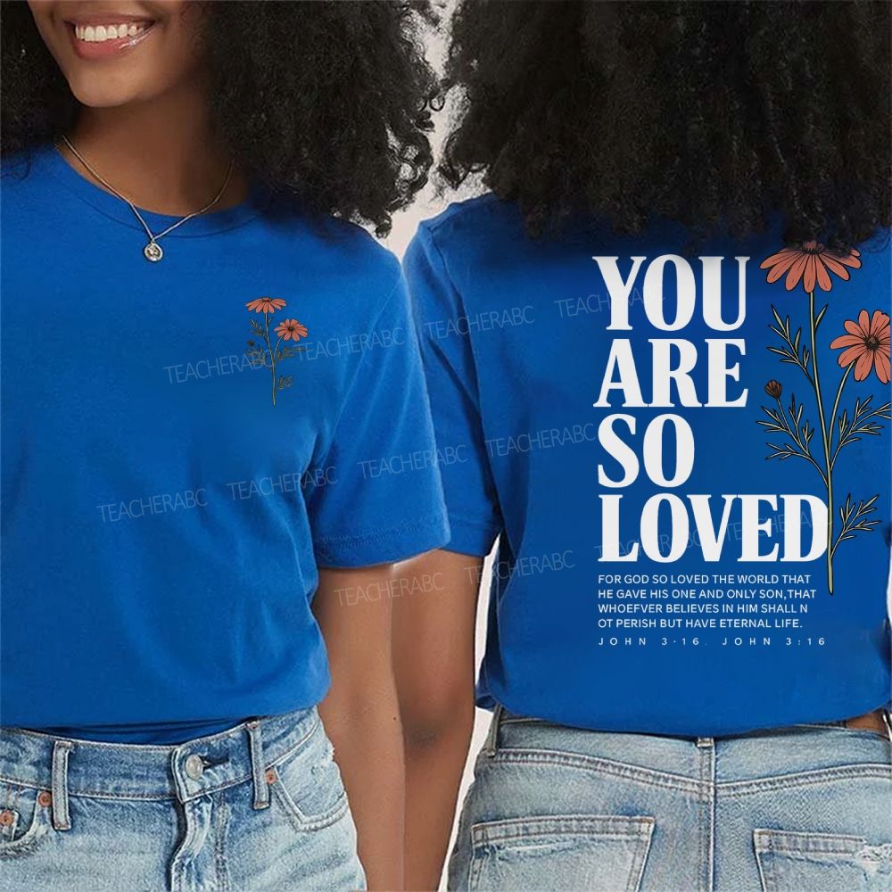 You Are So Loved John 3:16 Double Printed T-shirt