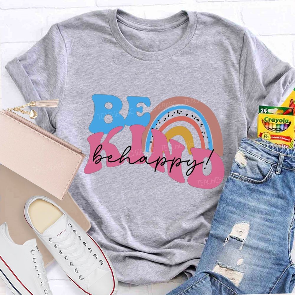Be Kind Be Happy Colored Font Teacher T-shirt