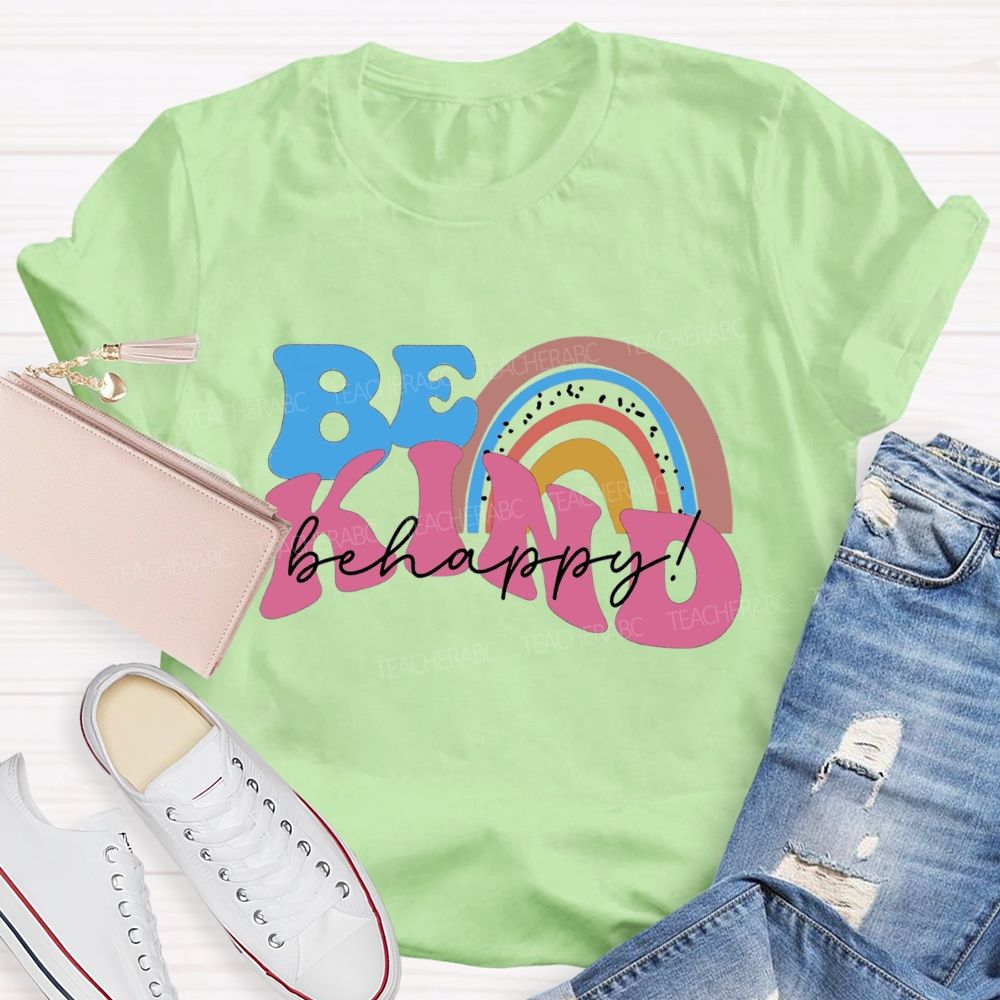 Be Kind Be Happy Colored Font Teacher T-shirt