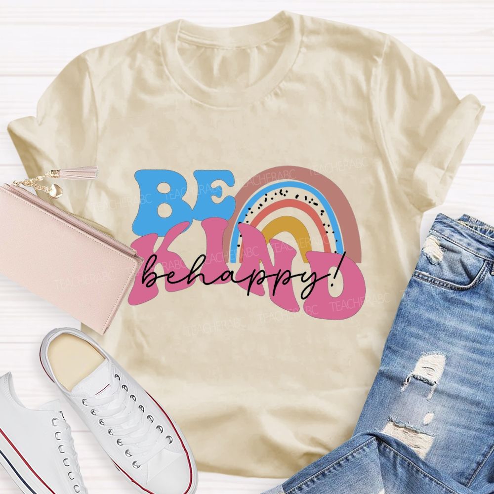 Be Kind Be Happy Colored Font Teacher T-shirt