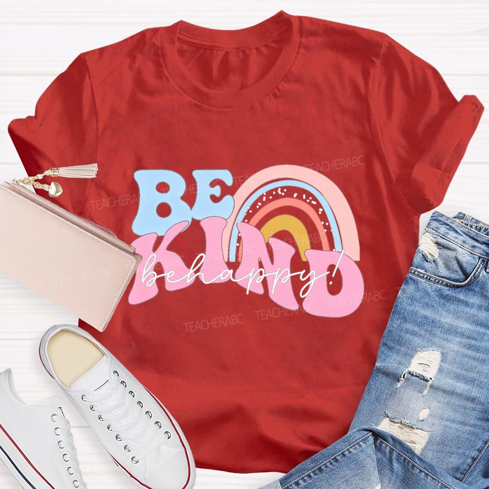 Be Kind Be Happy Colored Font Teacher T-shirt