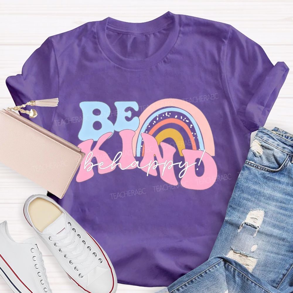 Be Kind Be Happy Colored Font Teacher T-shirt
