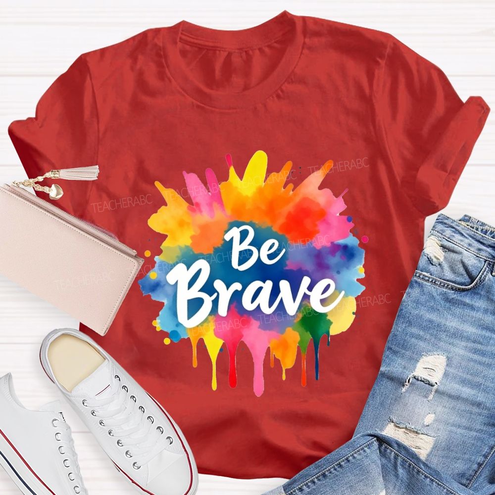Be Brave Colorful Tie-Dye Print Teacher T-shirt