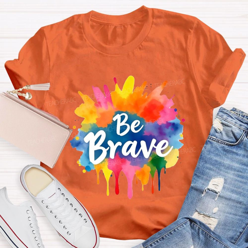 Be Brave Colorful Tie-Dye Print Teacher T-shirt