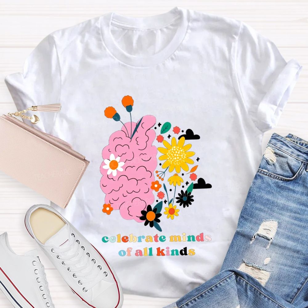 Celebrate Minds Of All Kinds And Flowers Teacher T-shirt