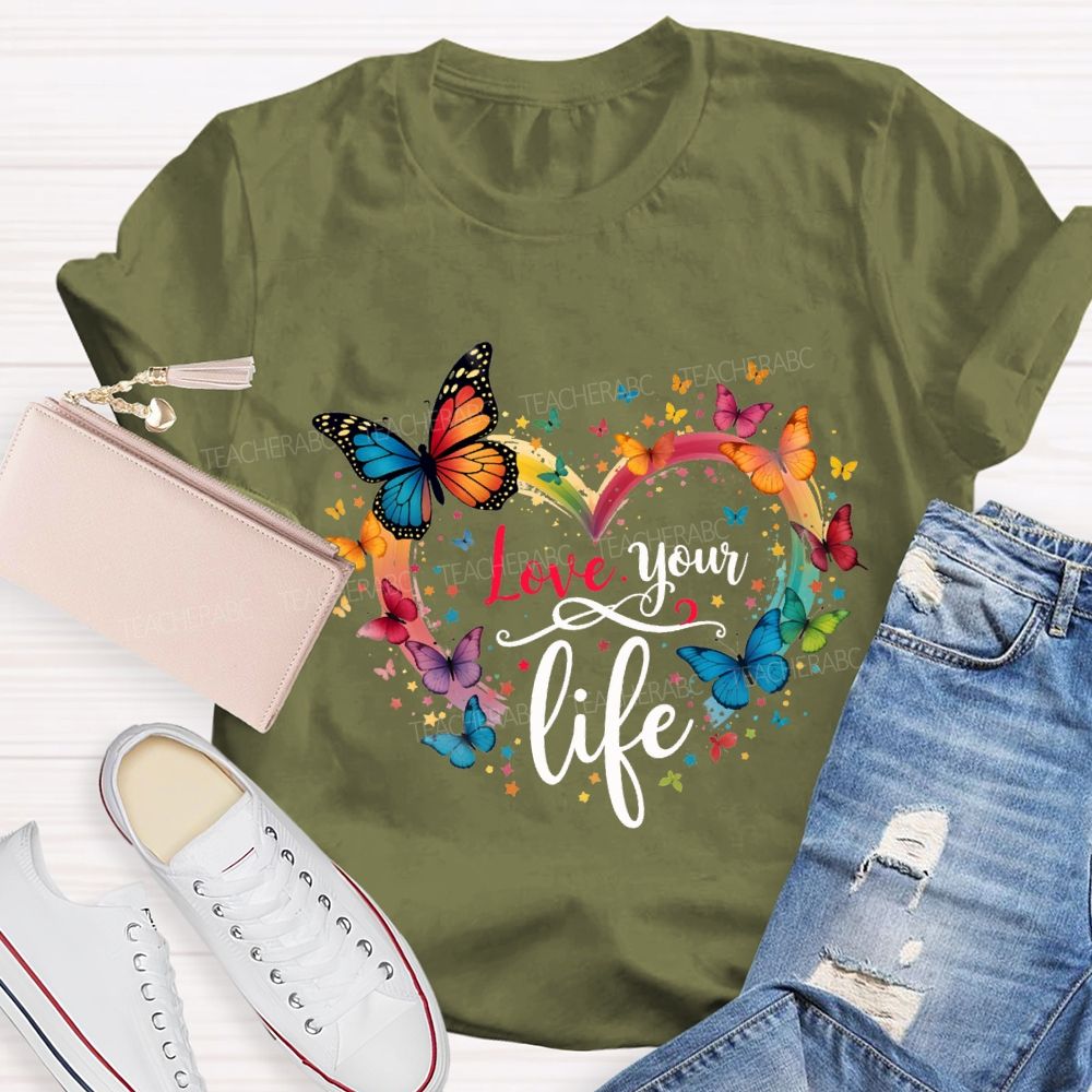 Love Your Life Colorful Butterflies And Hearts Teacher T-shirt