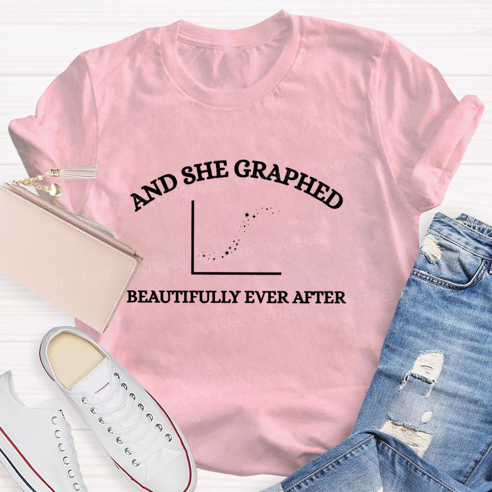 And She Graphed Beautifully Ever After Teacher T-shirt