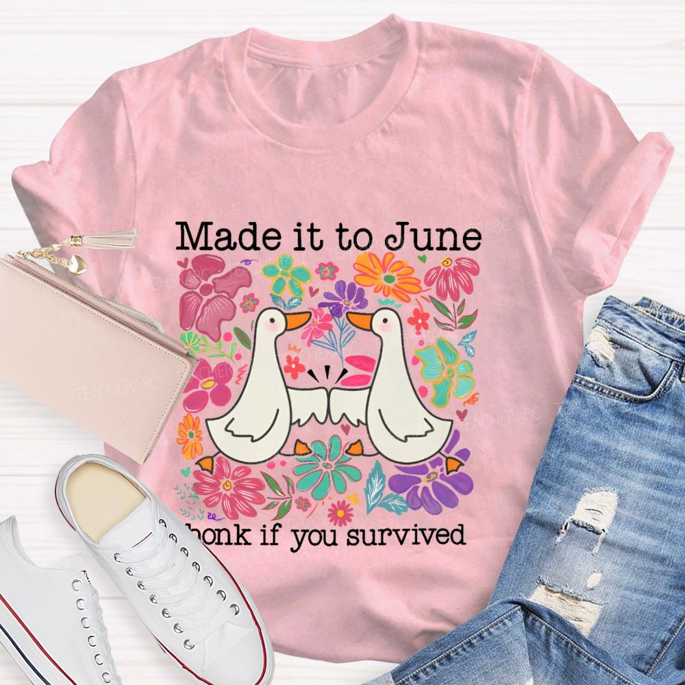 Made It To June Honk If You Survived Teacher T-shirt