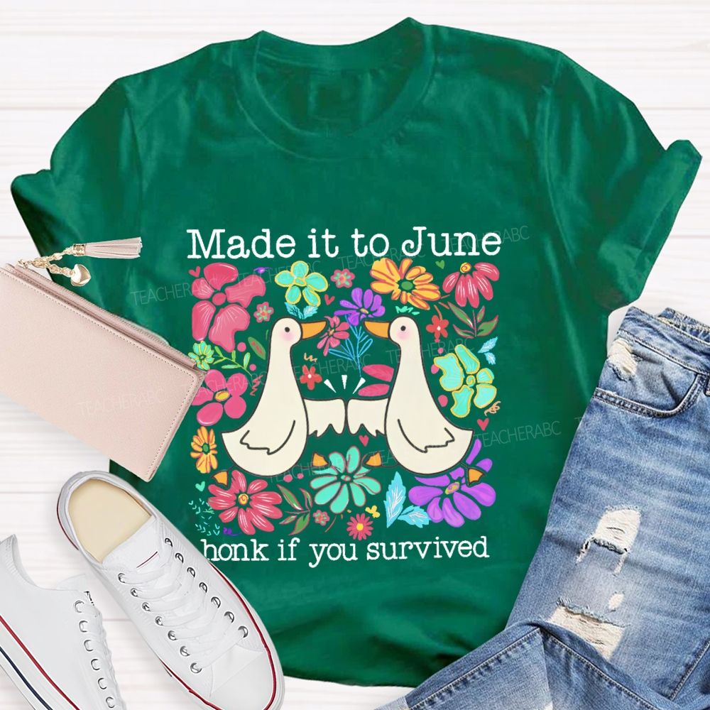 Made It To June Honk If You Survived Teacher T-shirt