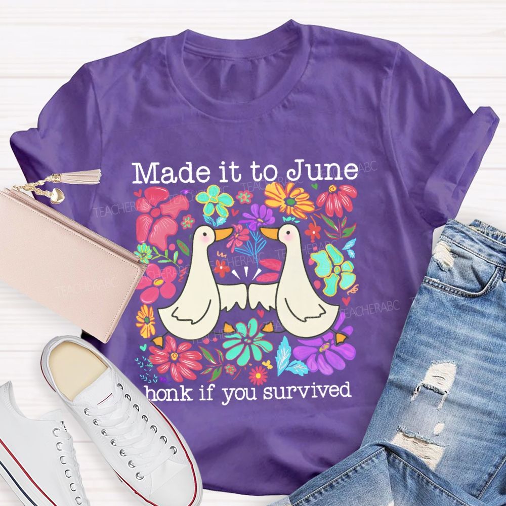 Made It To June Honk If You Survived Teacher T-shirt