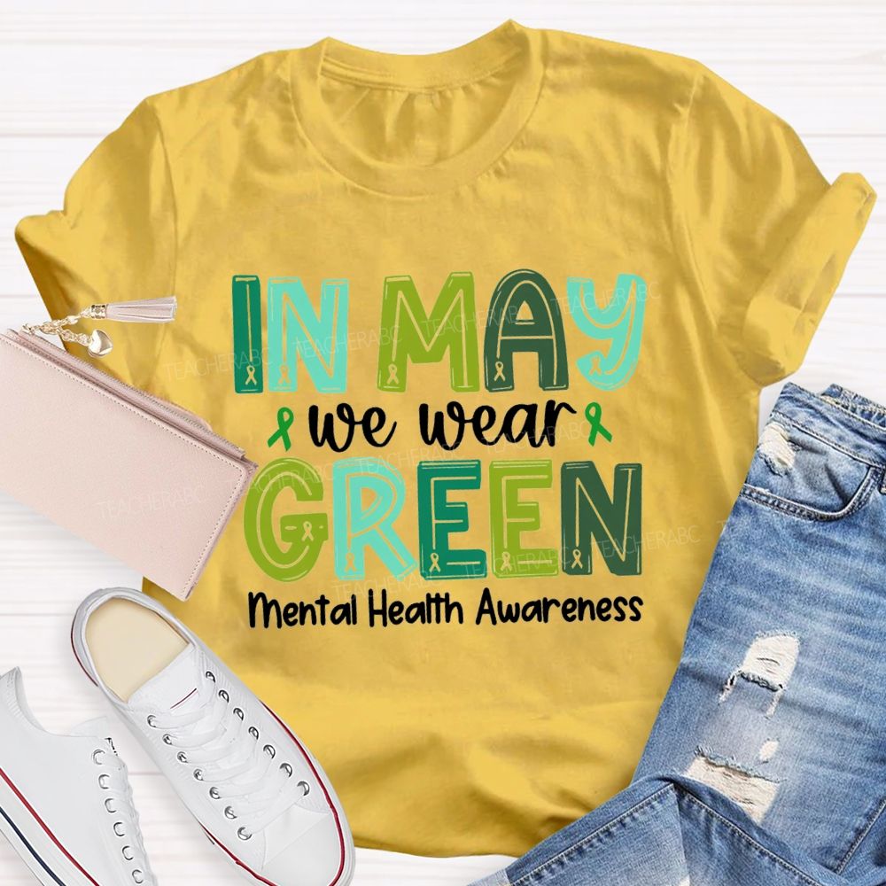 In May We Wear Green Mental Health Awareness Green Ribbon Teacher T-shirt
