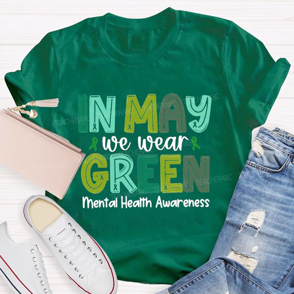 In May We Wear Green Mental Health Awareness Green Ribbon Teacher T-shirt