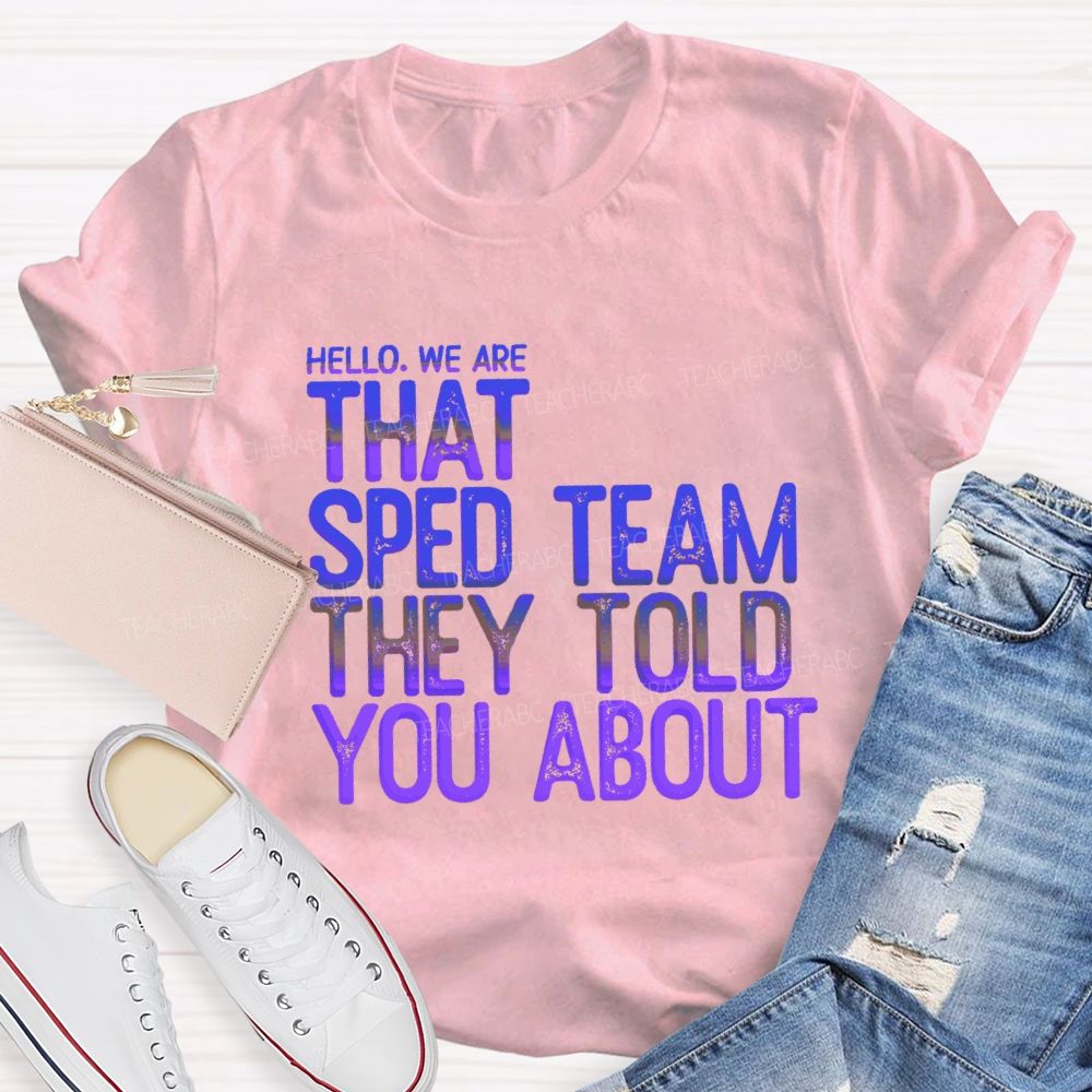 We Are That Sped Team That They Told You Colorful Letter Teacher T-Shirt