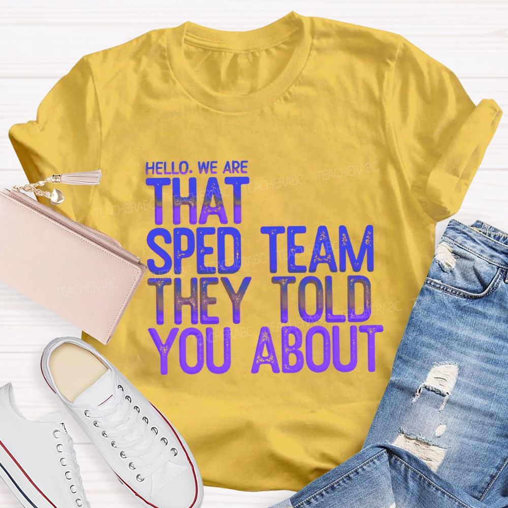 We Are That Sped Team That They Told You Colorful Letter Teacher T-Shirt