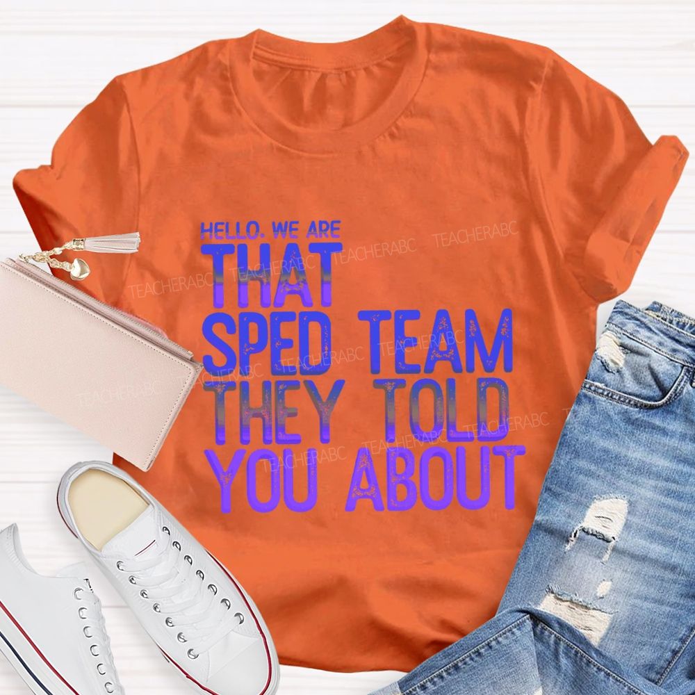 We Are That Sped Team That They Told You Colorful Letter Teacher T-Shirt