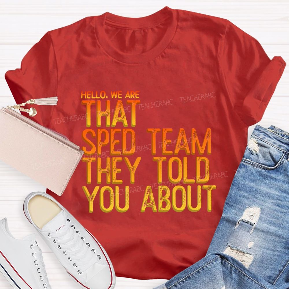 We Are That Sped Team That They Told You Colorful Letter Teacher T-Shirt