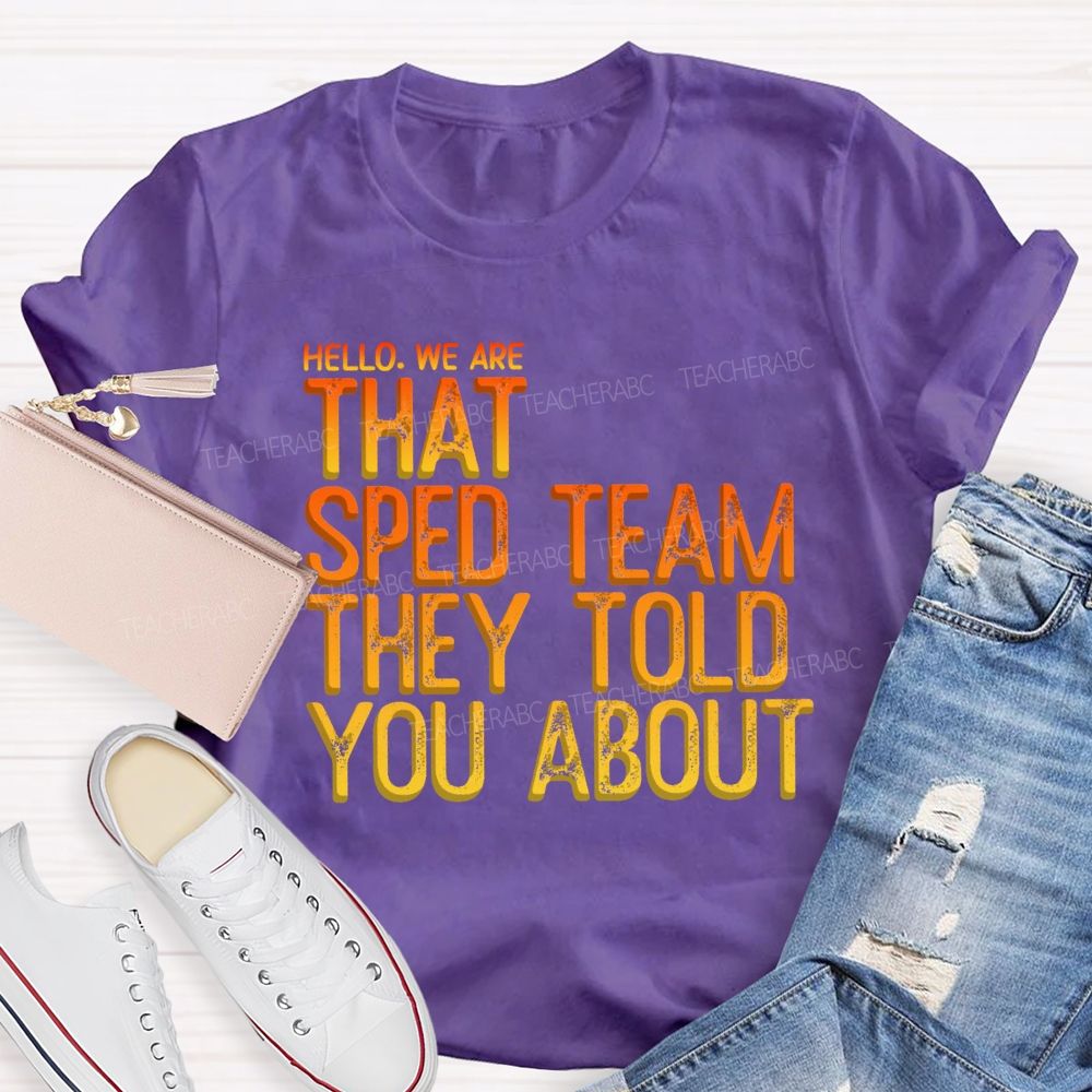 We Are That Sped Team That They Told You Colorful Letter Teacher T-Shirt