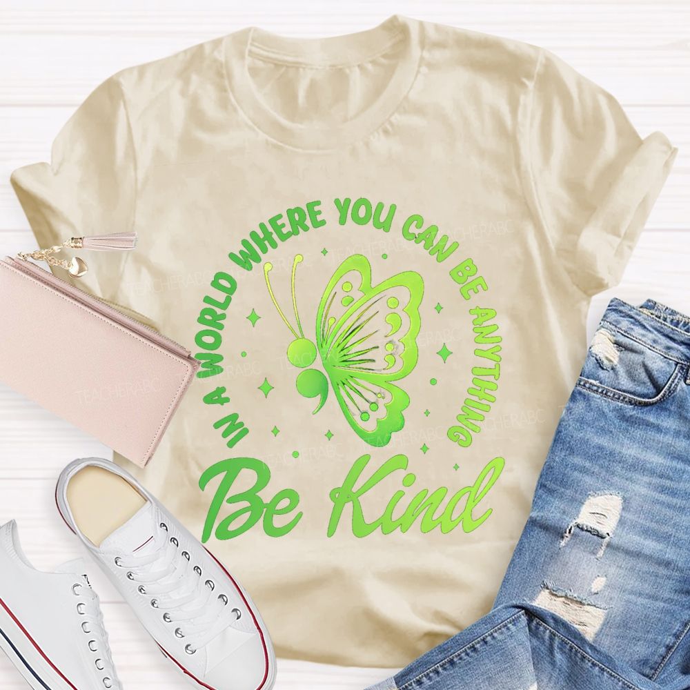 In A World Where You Can Be Anything Be Kind Butterfly Teacher T-Shirt