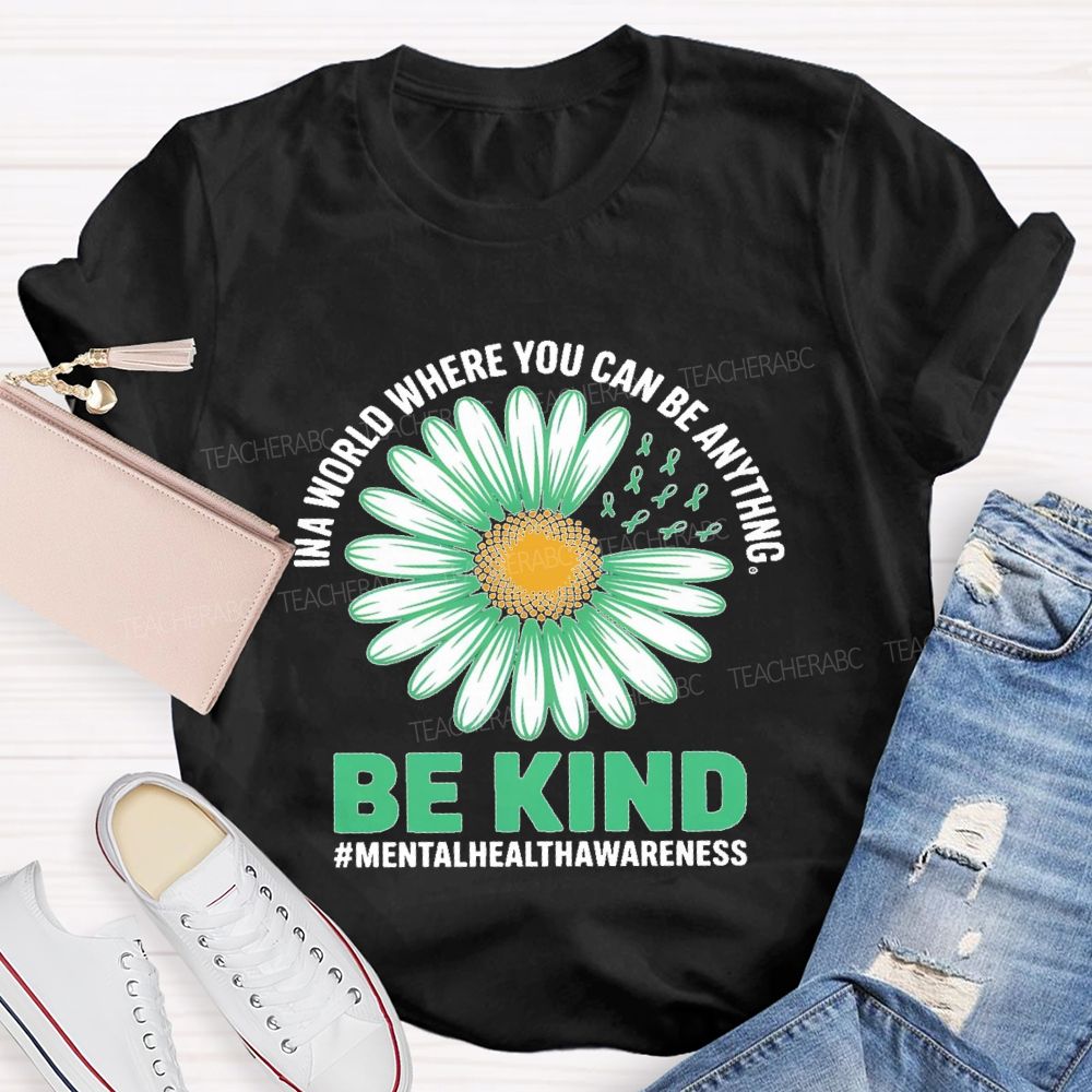 In A World Where You Can Be Anything Be Kind Daisy Teacher T-shirt