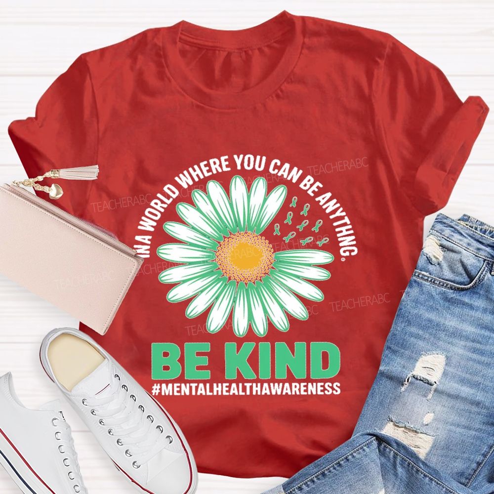 In A World Where You Can Be Anything Be Kind Daisy Teacher T-shirt