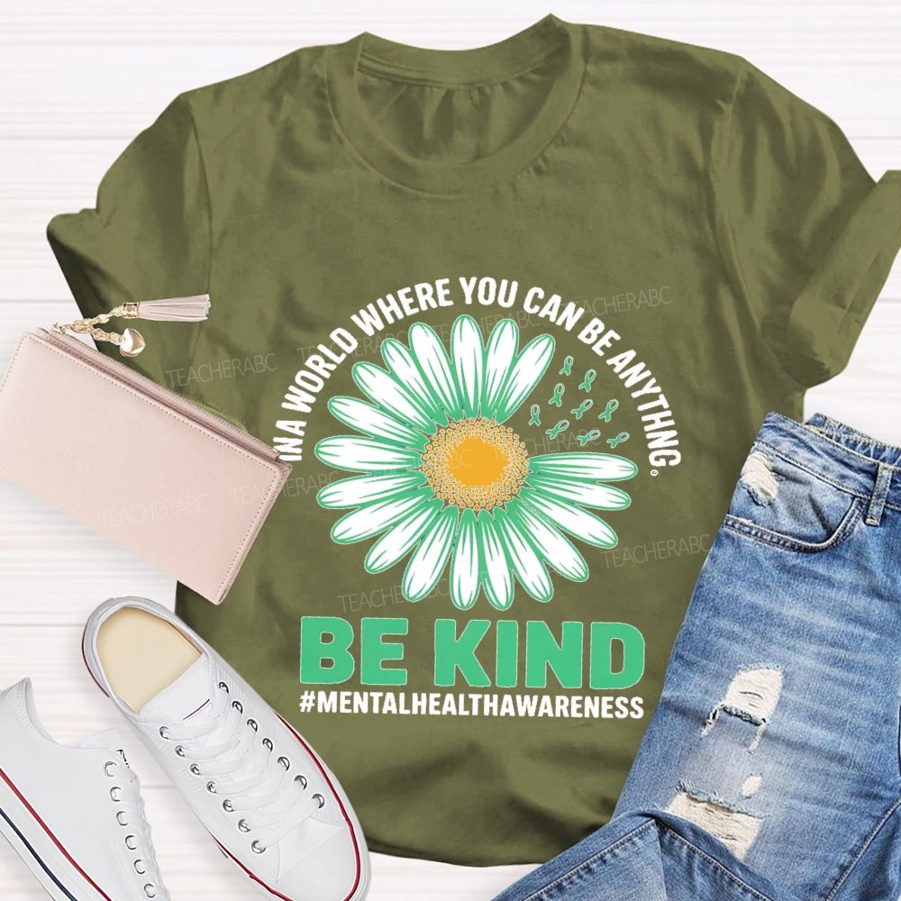 In A World Where You Can Be Anything Be Kind Daisy Teacher T-shirt