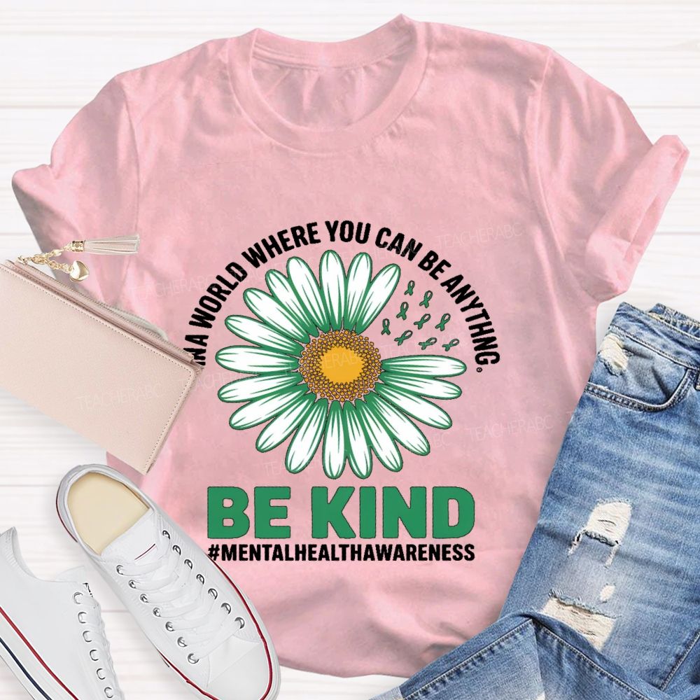 In A World Where You Can Be Anything Be Kind Daisy Teacher T-shirt