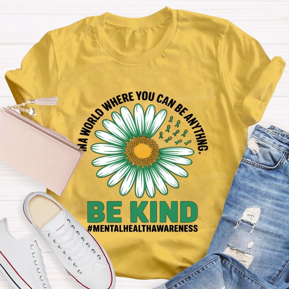 In A World Where You Can Be Anything Be Kind Daisy Teacher T-shirt