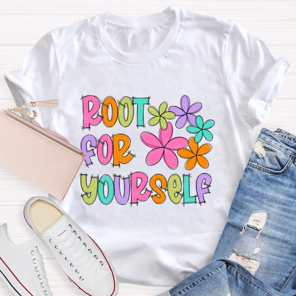 Root For Yourself Teacher T-shirt