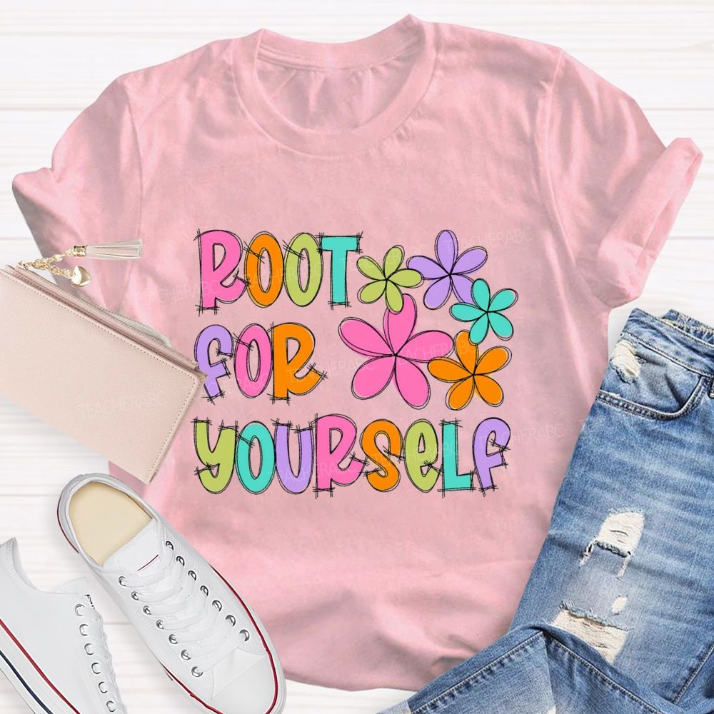 Root For Yourself Teacher T-shirt