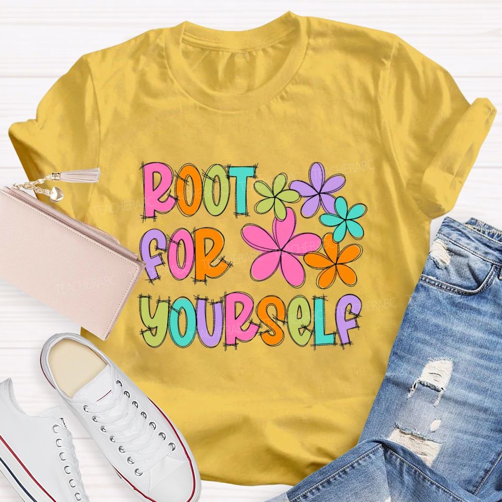 Root For Yourself Teacher T-shirt