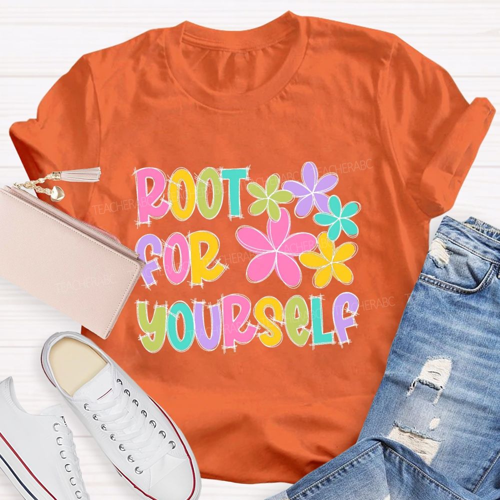 Root For Yourself Teacher T-shirt