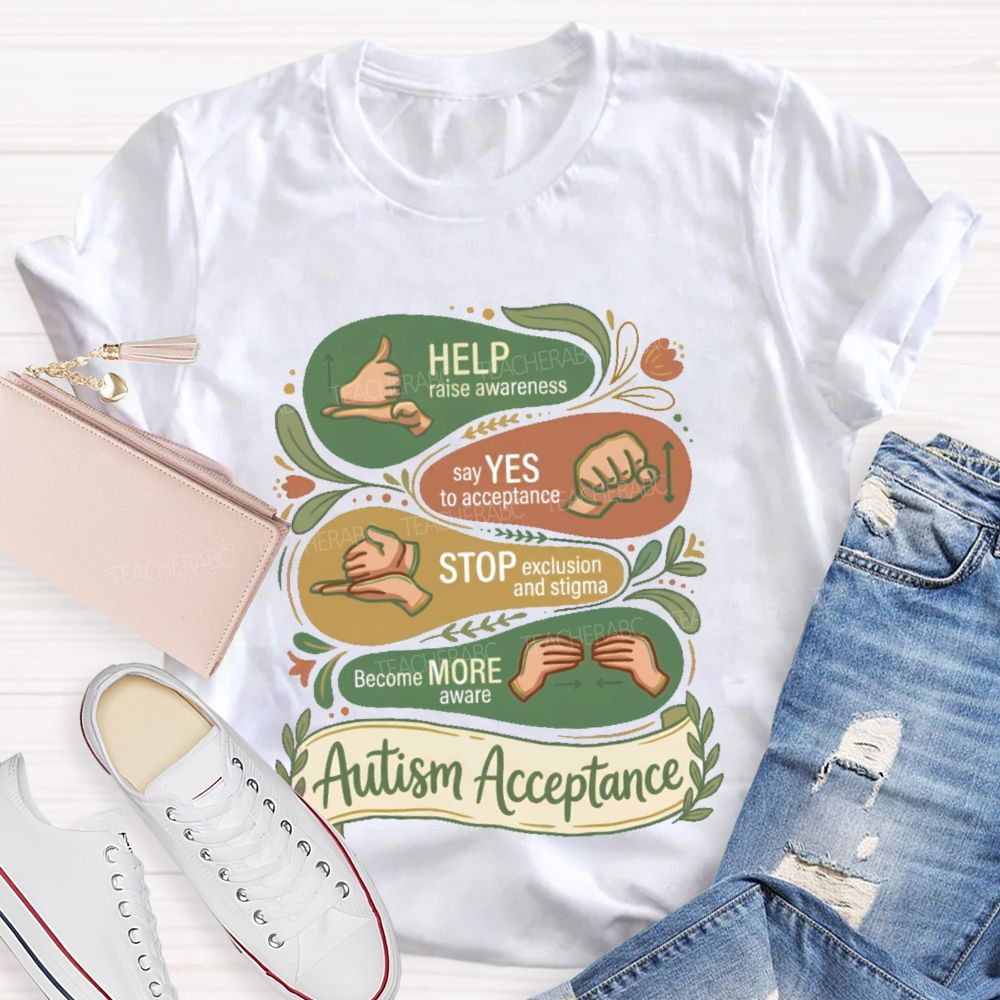 Help Raise Awareness Say Yes To Acceptance Stop Exclusion And Stigma Teacher T-shirt